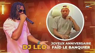 DJ LÉO - JOYEUX ANNIVERSAIRE FAÏD LE BANQUIER