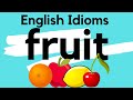 Understanding Idioms: Fruits Edition