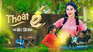 THOÁT Ế - LINH XINH x STAR ONLINE | OFFICIAL MUSIC VIDEO