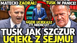 BOMBA! TUSK UCIEKAŁ JAK SZCZUR! POSEŁ MATECKI UJAWNIŁ PRAWDĘ W SEJMIE! PREMIER W PRZERAŻENIU!