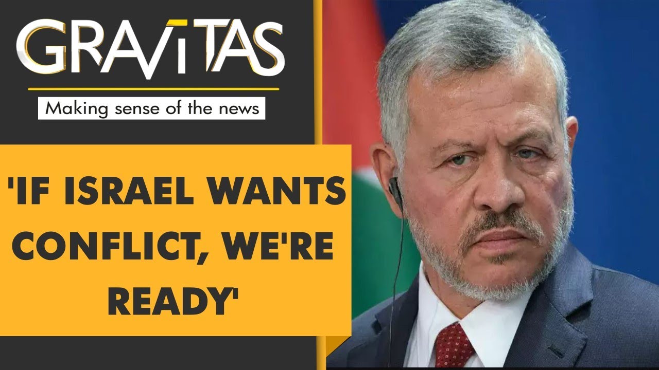 Gravitas: Jordan's King Abdullah II warns Israel