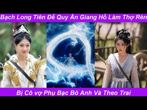 Tiên Đế Làm Thợ Rèn kiếm Bị Vợ Phản Bội Theo Trai