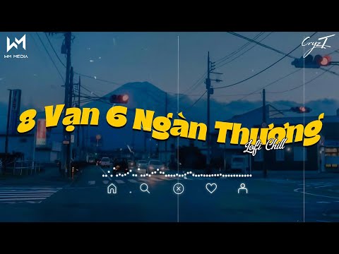 8 Vạn 6 Ngàn Thương Lofi - Không Sắc Không Hương Tình Ta Giờ Đây Chia Hai Hướng Lofi | 𝐏𝐥𝐚𝐲𝐥𝐢𝐬𝐭 𝐋𝐨𝐟𝐢