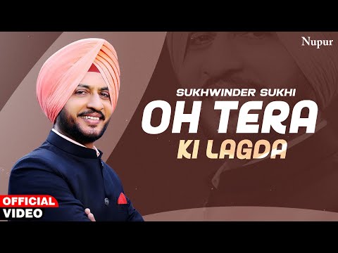 Oh Tera Ki Lagda | Sukhwinder Sukhi | Punjabi Top song | Nupur Punjabi