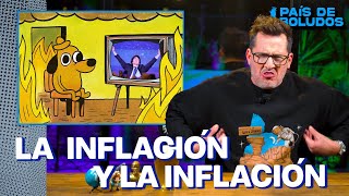 PAÍS DE BOLUDOS | LA INFLACIÓN Y LA INFLACIÓN | PDB