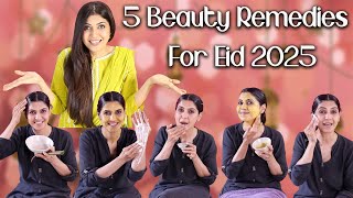 5 Easy & Natural Beauty Remedies for Eid 2025 / My Eid Prep / Home Spa - Ghazal Siddique