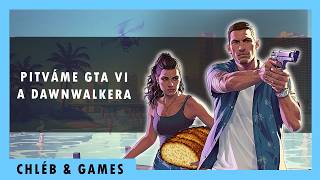 Pitváme GTA VI a The Blood of Dawnwalker || Chléb & Games