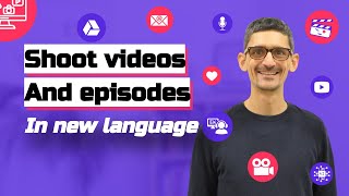 Shoot videos and episodes in a new language