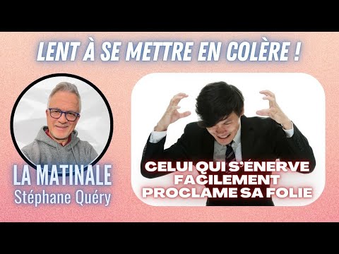 Apprendre à maîtriser sa colère avec sagesse ! / Avec Stéphane Quéry