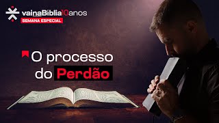 O PROCESSO DO PERDÃO | Vai na Bíblia 10 ANOS
