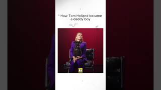 How Tom Holland Became a Daddy Boy 😅👶 #Tomdaya #TomHolland #Zendaya