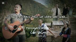 TSHUA KOJ MUS IB SIM ( KOOS VAJ  KARAOKE  OFFICIAL.  26.5.2025 )