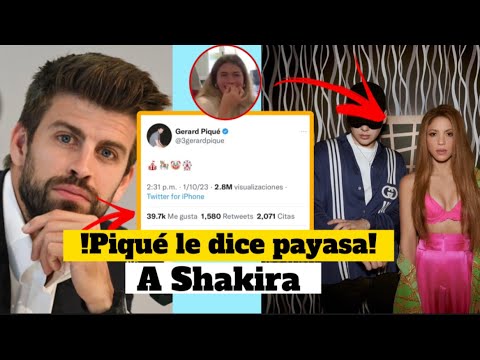 Piqué le llama payasa a Shakira antes de  que salga la nueva canción