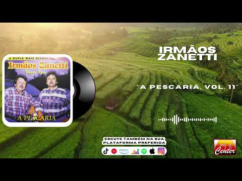 Irmãos Zanetti - A Pescaria, Vol. 11