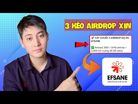 Cách Kiếm Tiền Online Trên Điện Thoại Với 3 Kèo AIRDROP Cực Ngon Trên Dự Án EFSANE Mới Nhất 2025