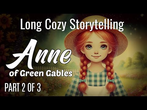 New!  Long Cozy Story for Sleep | PART 2 - ANNE OF GREEN GABLES (Ch.13-24)