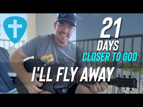 I’ll Fly Away | 21 Days Devotion Closer to God | Day 15 (Matt McCoy)