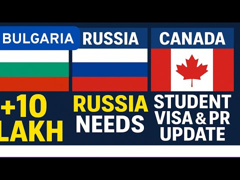 Bulgaria work permit new update | Russia Need 10 lakh workers | Canada Student Visa and PR Update