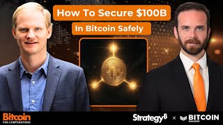 How the Company Securing $100B in Bitcoin Protects It | Bitcoin for Corporations Ep. 12