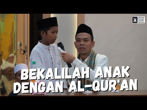 Bekalilah Anak Dengan Al-Qur'an | Ustadz Abdul Somad