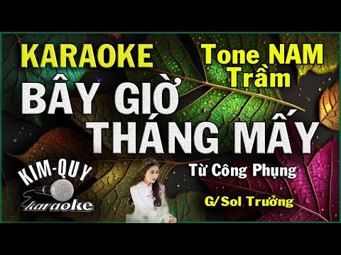 Karaoke BÂY GIỜ THÁNG MẤY (Bossa Nova) – Tone NAM Trầm ( G/Sol Trưởng ) KIM QUY KARAOKE