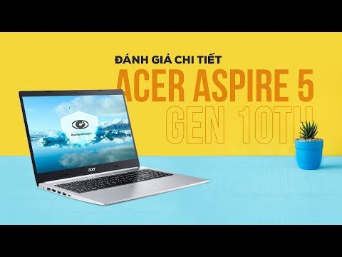 (VIETNAMESE) Đánh giá chi tiết ACER Aspire 5 Gen 10th - Laptop tuyệt vời cho sinh viên!
