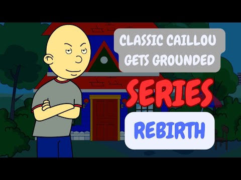 Classic Caillou Gets Grounded - Series (Rebirth)