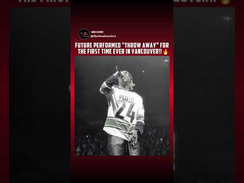 Future performs THROW AWAY for the FIRST TIME!!! #Vancouver #WeTrustYou #HoodSaviors #future