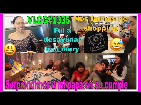 VLOG#1335SORPRENDIMOS A MI PAPA EN SU CUMPLEAÑOS🎂MERY ME INVITÓ A DESAYUNAR😃Y NOS FUIMOS SHOPPING😅