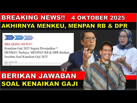 BREAKING NEWS! 4 OKTOBER MENKEU, MENPAN RB DAN DPR BERIKAN JAWABAN SOAL KENAIKKAN GAJI 2025