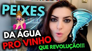 ♓ PEIXES 🌪️👑✨ QUE REVOLUÇÃO!!! DA ÁGUA PRO VINHO...
