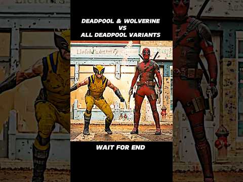 Deadpool & Wolverine vs All Deadpool Varaints | Status | 4k Hd🔥#shorts #marvel #deadpool #wolverine