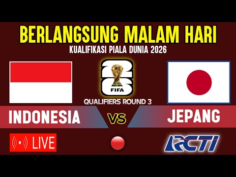 🔴DITAYANGKAN MALAM HARI INI JADWAL TIMNAS INDONESIA VS JEPANG - KUALIFIKASI PIALA DUNIA 2026 DI RCTI