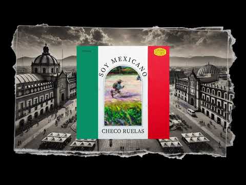 CHECO RUELAS  - SOY MEXICANO