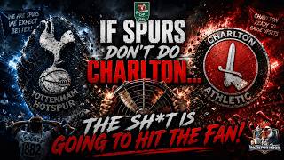 Spurs..... We Must Beat Charlton Or The Sh*t Will Hit The Fan !!