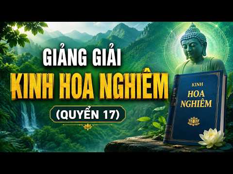 Giảng giải Kinh Hoa Nghiêm Đại Phương Quảng Phật (Quyển 17)
