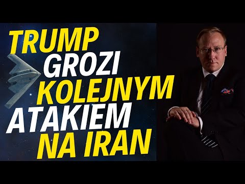 Trump grozi kolejnym atakiem na Iran