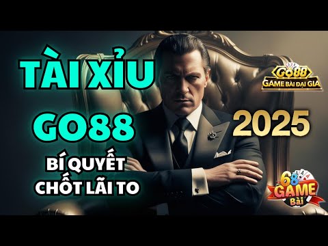 Tài Xỉu Online Go88 | Công Thức Bắt Cầu Tài Xỉu Online Go88 Chuẩn Nhất 2025 | Bí Quyết Chốt Lãi Mới