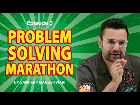 Episode 3 - Problem Solving Marathon | By Sandeep Maheshwari | Motivational Video | Hindi