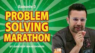 Episode 3 - Problem Solving Marathon | By Sandeep Maheshwari | Motivational Video | Hindi