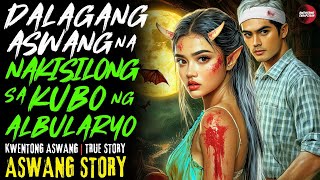 DALAGANG ASWANG NA NAKISILONG SA KUBO NG ALBULARYO | Kwentong Aswang | True Story