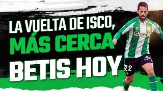 🏆⚽ ISCO, MÁS CERCA DE VOLVER | ÚLTIMA HORA BETIS