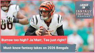Joe Burrow TOO HIGH? Ja'Marr Chase, Tee Higgins UNDERRATED? MUST-KNOW fantasy takes on 2026 Bengals