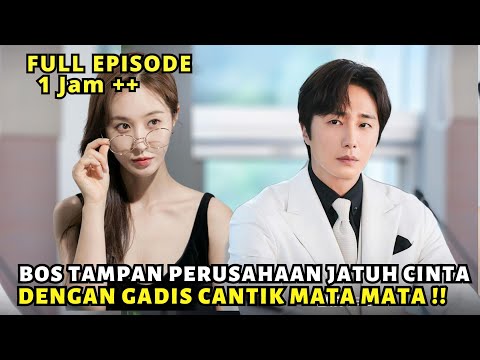 KETIKA BOS TAMPAN PERUSAHAAN JATUH CINTA DENGAN WANITA CANTIK DETEKTIF RAHASIA - DRAMA KOREA FULL