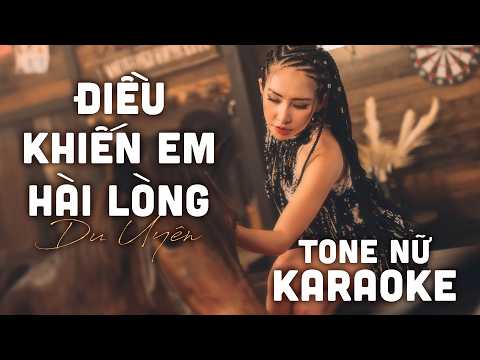 [ KARAOKE ]  Điều Khiến Em Hài Lòng – Du Uyên x Trịnh Đình Quang | KARAOKE TONE NỮ