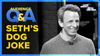 Late Night with Seth Meyers Audience Q&A: Seth's Dog Joke