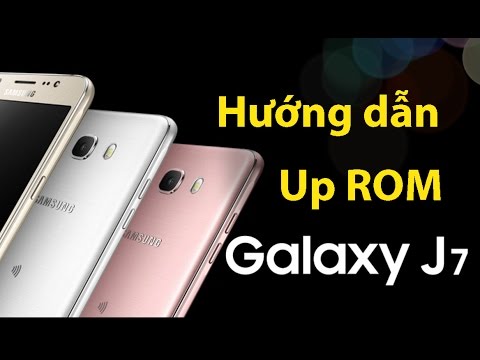 (VIETNAMESE) Hướng dẫn up ROM và unlock Samsung Galaxy J7