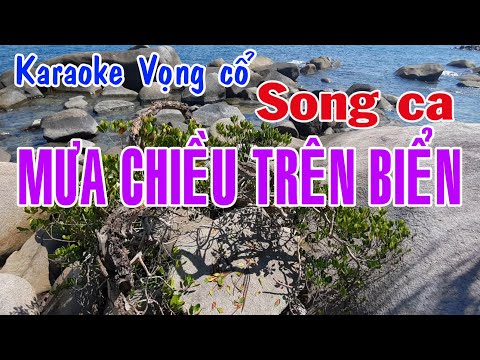 Karaoke vọng cổ MƯA CHIỀU TRÊN BIỂN – SONG CA [T/g Trần Hiền]