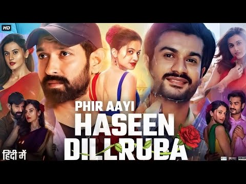 Phir Aayi Hasseen Dillruba Full Movie | Taapsee Pannu | Vikrant Massey | Sunny Kaushal | Explanation