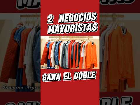 2 Negocios Mayoristas / Gana el doble